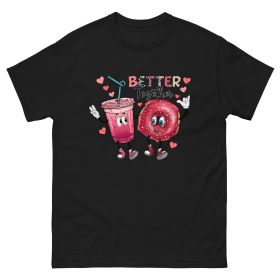 Better be together Valentine Classic fashion -shirt (Color: Black, size: S)