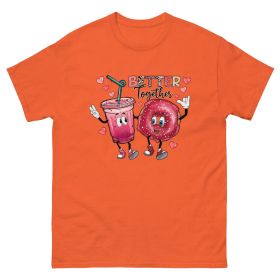 Better be together Valentine Classic fashion -shirt (Color: Orange, size: XL)